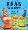 Ninjas Go To A Party: A Rhyming Children's Book About Parties And Practicing Inclusion (Ninja Life Hacks)