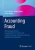Accounting Fraud: Bilanzmanipulationen Praxisorientiert Verstehen Und Mit Datenanalysen Frühzeitig Erkennen, Aufklären Und Verhindern (German Edition)