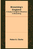 Browning's England: A Study In English Influences In Browning