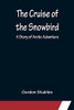 The Cruise Of The Snowbird; A Story Of Arctic Adventure