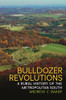 Bulldozer Revolutions: A Rural History Of The Metropolitan South (Environmental History And The American South Ser.)