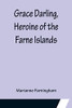Grace Darling, Heroine Of The Farne Islands