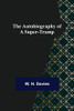 The Autobiography Of A Super-Tramp