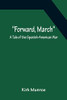 Forward, March A Tale Of The Spanish-American War