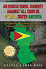An Educational Journey Against All Odds In Guyana South America: In Guyana South America Experience The Journey-The Struggles-The Triumphs