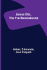 James Otis, The Pre-Revolutionist