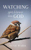 Watching The Sparrows With God