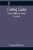 Creating Capital; Money-Making As An Aim In Business