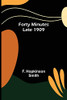 Forty Minutes Late 1909