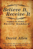 Believe It, Receive It - Simplifying The Teachings Of Neville Goddard