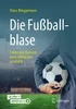 Die Fußballblase: Hinter Den Kulissen Eines Milliardengeschäfts (German Edition)