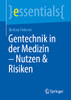Gentechnik In Der Medizin  Hintergründe, Chancen Und Risiken (Essentials) (German Edition)