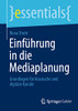 Einführung In Die Mediaplanung: Grundlagen Für Klassische Und Digitale Kanäle (Essentials) (German Edition)