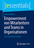 Empowerment Von Mitarbeitern Und Teams In Organisationen: Ein Systemischer Ansatz (Essentials) (German Edition)
