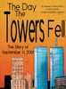 The Day The Towers Fell: The Story Of September 11, 2001