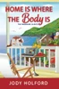 Home Is Where The Body Is: An Addictive Amateur Sleuth Cozy Murder Mystery