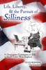 Life, Liberty, & The Pursuit Of Silliness
