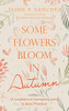Some Flowers Bloom In Autumn: A Compilation Of Contemporary Poetry