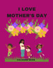 I Love Mother's Day: A Coloring Book