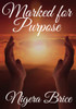 Marked For Purpose: An Autobiography