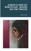 Album Close Up: Bob Dylan - Blood On The Tracks