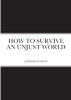 How To Survive An Unjust World
