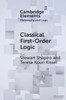 Classical First-Order Logic (Elements In Philosophy And Logic)