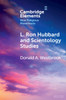 L. Ron Hubbard And Scientology Studies (Elements In New Religious Movements)