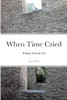When Time Cried: Whispers From The Past