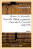 Oeuvres De Corneille. Nouvelle Édition Augmentée D'Une Vie De Corneille.Partie 1 (Litterature) (French Edition)