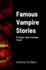Famous Vampire Stories: 15 Classic Tales Of Undead Terror!
