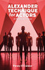 Alexander Technique For Actors: A Practical Course