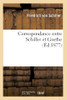 Correspondance Entre Schiller Et Goethe (Éd.1877) (Litterature) (French Edition)
