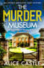 The Murder Museum: An Utterly Addictive Cozy Mystery (A Beth Haldane Mystery)