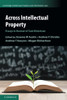 Across Intellectual Property (Cambridge Intellectual Property And Information Law, Series Number 53)