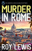 Murder In Rome An Addictive Crime Mystery Full Of Twists (Arnold Landon Mysteries)