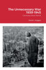 The Unnecessary War 1939-1945: Germany Must Perish