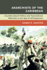 Anarchists Of The Caribbean (Global And International History)