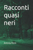 Racconti Quasi Neri (Italian Edition)