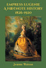 Empress Eugenie: A Footnote History
