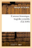 L'Amour Tirannique, Tragédie-Comédie (Litterature) (French Edition)