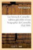 Les Héros De Corneille: Édition Précédée D'Une Biographie De Corneille (Litterature) (French Edition)