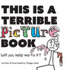 This Is A Terrible Picture Book - Will You Help Me Fix It?: Will You Help Me Fix It? (Terribly Great Books)
