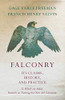 Falconry - Its Claims, History, And Practice - To Which Are Added, Remarks On Training The Otter And Cormorant