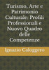 Turismo, Arte E Patrimonio Culturale: Profili Professionali E Nuovo Quadro Delle Competenze (Italian Edition)
