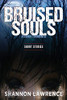 Bruised Souls & Other Torments: Short Stories