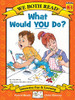 What Would You Do?: Making Good Choices (We Both Read, Level K-1)