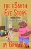The Esmith Eye Story: Book Two: One Eye Open