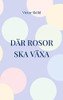 Där Rosor Ska Växa (Swedish Edition)