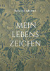 Mein Lebenszeichen: Gedichte Vom Hinfallen Und Wiederaufstehen Vom Loslassen Und Weitergehen (German Edition)